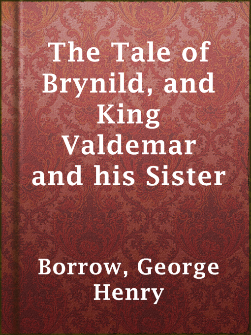 Title details for The Tale of Brynild, and King Valdemar and his Sister by George Henry Borrow - Available